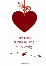 Title: Szerelem elso vérig, Author: Péter Horváth