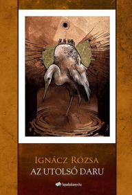 Title: Az utolsó daru, Author: Rózsa Ignácz
