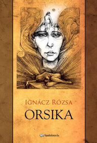 Title: Orsika, Author: Rózsa Ignácz