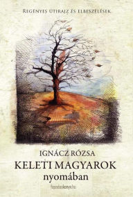 Title: Keleti magyarok nyomában, Author: Rózsa Ignácz