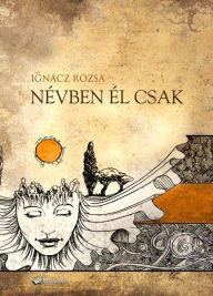 Title: Névben él csak, Author: Ignácz Rózsa