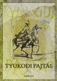 Title: Tyukodi pajtás, Author: Ferenc Jankovich
