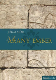 Title: Az arany ember, Author: Mór Jókai
