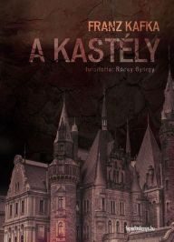 Title: A kastély, Author: Franz Kafka