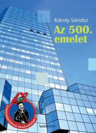 Title: Az 500. emelet, Author: Sándor Károly