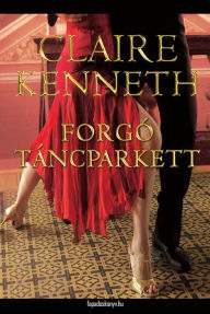 Title: Forgó táncparkett, Author: Kenneth Claire