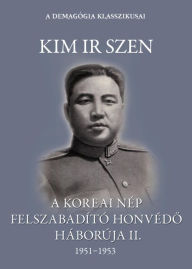 Title: A koreai nép felszabadító honvédo háborúja II. kötet, Author: Kim Ir Szen