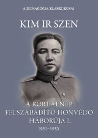 Title: A koreai nép felszabadító honvédo háborúja I. kötet, Author: Kim Ir Szen