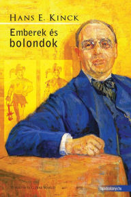 Title: Emberek és bolondok, Author: E. Kinck Hans