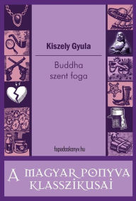 Title: Buddha szent foga, Author: Gyula Kiszely