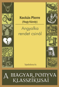 Title: Angyalka rendet csinál, Author: Kockás Pierre (Nagy Károly)