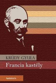 Title: Francia kastély, Author: Gyula Krúdy