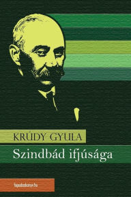 Title: Szindbád ifjúsága, Author: Gyula Krúdy