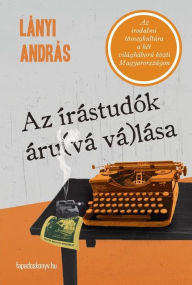 Title: Az írástudók áru(vá vá)lása, Author: András Lányi