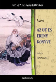 Title: Az út és erény könyve, Author: Laozi Laozi