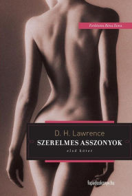 Title: Szerelmes asszonyok I. rész, Author: H. Lawrence D.