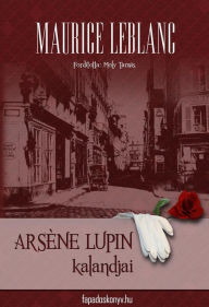 Title: Arsene Lupin kalandjai, Author: Maurice Leblanc