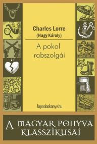 Title: A pokol rabszolgái, Author: Charles Lorre