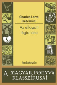 Title: Az ellopott légionista, Author: Charles Lorre