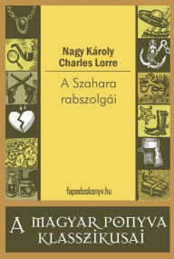 Title: A Szahara rabszolgái, Author: Charles Lorre