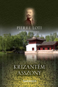 Title: Krizantém asszony, Author: Pierre Loti