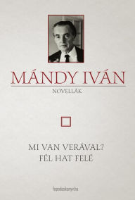 Title: Mi van Verával? - Fél hat felé, Author: Iván Mándy