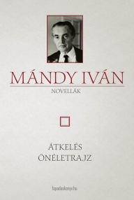 Title: Átkelés - Önéletrajz, Author: Iván Mándy