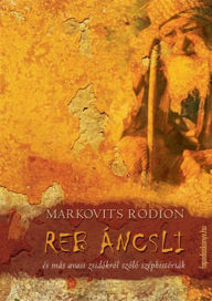 Title: Reb Áncsli, Author: Markovits Rodion