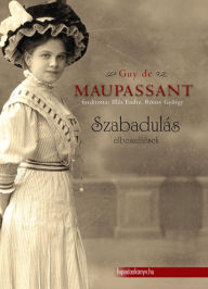 Title: Szabadulás - válogatott novellák, Author: de Maupassant Guy