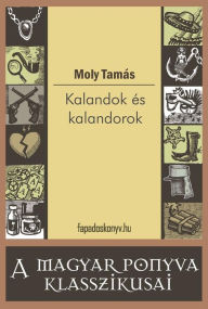 Title: Kalandok és kalandorok, Author: Tamás Moly