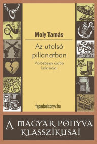 Title: Az utolsó pillanatban, Author: Tamás Moly