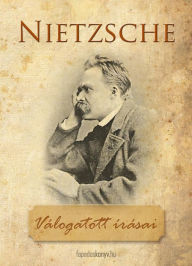 Title: Friedrich Nietzsche válogatott írásai, Author: Nietzsche Friedrich