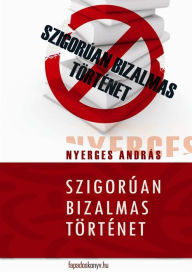 Title: Szigorúan bizalmas történet, Author: András Nyerges