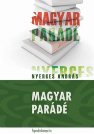 Title: Magyar parádé, Author: Nyerges András