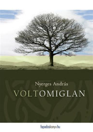 Title: Voltomiglan, Author: Nyerges András