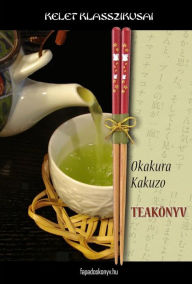 Title: Teakönyv, Author: Kakuzo Okakura