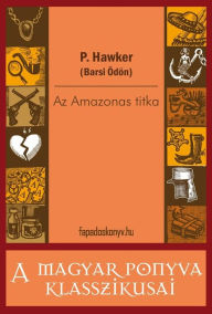 Title: Az Amazonas titka, Author: Hawker (Barsi Ödön) P.