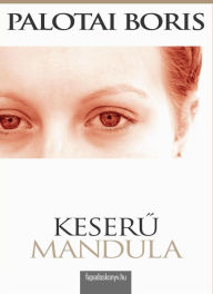 Title: Keseru mandula, Author: Boris Palotai