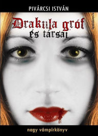 Title: Drakula gróf és társai: Nagy vámpírkönyv, Author: István Pivárcsi