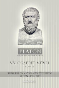 Title: Platón válogatott muvei II. kötet, Author: Plato