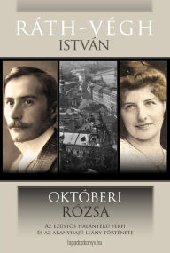 Title: Októberi rózsa: Az ezüstös halántékú férfi és az aranyhajú leány története, Author: István Ráth-Végh