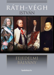 Title: Fejedelmi bálvány, Author: István Ráth-Végh