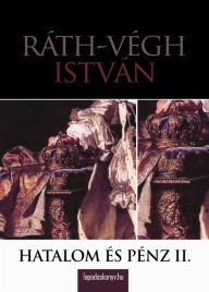 Title: Hatalom és pénz II. rész, Author: István Ráth-Végh