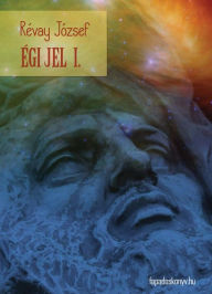 Title: Égi jel I. kötet, Author: József Révay