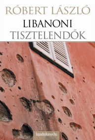 Title: Libanoni tisztelendok, Author: László Róbert