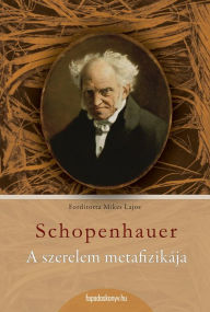 Title: A szerelem metafizikája, Author: Arthur Schopenhauer