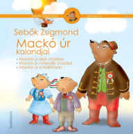 Title: Mackó úr kalandjai I. kötet, Author: Zsigmond Sebok