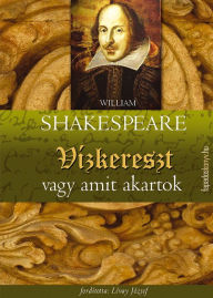 Title: Vízkereszt vagy amit akartok, Author: William Shakespeare