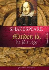 Title: Minden jó, ha jó a vége, Author: William Shakespeare