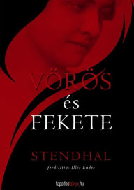 Title: Vörös és fekete, Author: Stendhal